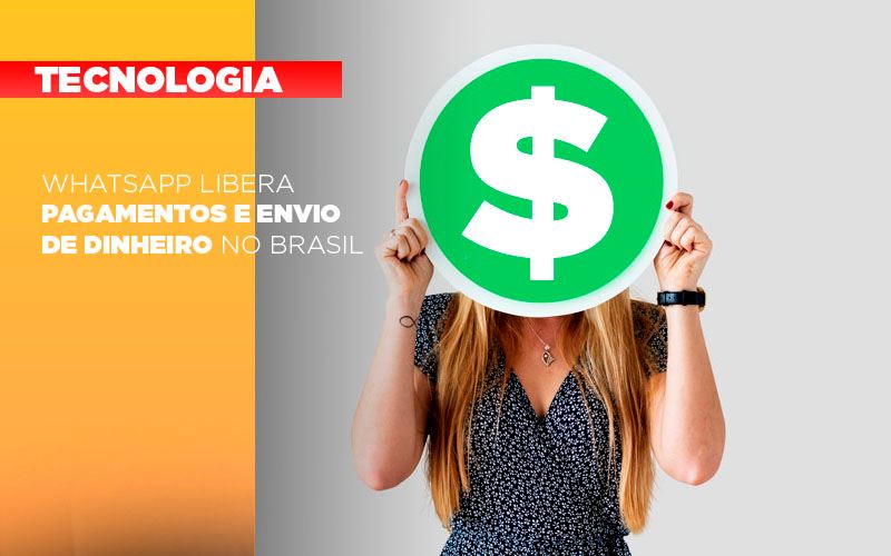 Whatsapp Libera Pagamentos Envio Dinheiro Brasil - Contabilidade em Alphaville | Porsani Consultoria e Assessoria Contábil