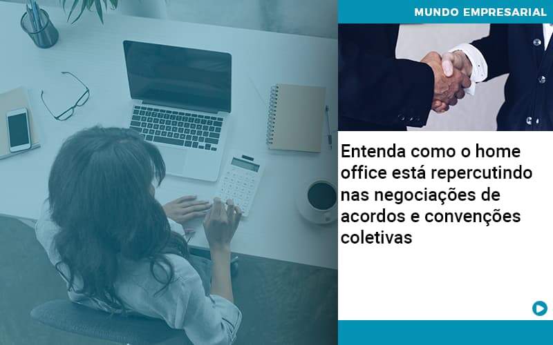 Entenda Como O Home Office Está Repercutindo Nas Negociações De Acordos E Convenções Coletivas - Contabilidade Em Alphaville | Porsani Contabilidade