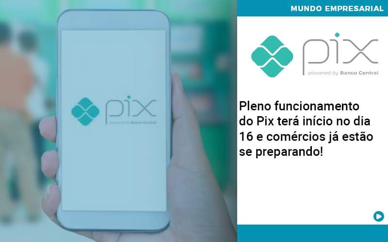 Pleno Funcionamento Do Pix Terá Início No Dia 16 E Comércios Já Estão Se Preparando - Contabilidade Em Alphaville | Porsani Contabilidade