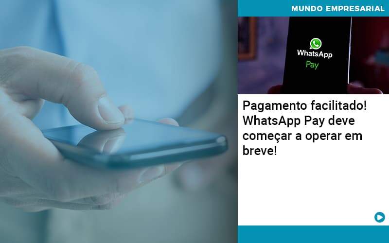 Pagamento Facilitado Whatsapp Pay Deve Comecar A Operar Em Breve Contabilidade Em Alphaville | Porsani Contabilidade - Contabilidade em Alphaville | Porsani Consultoria e Assessoria Contábil