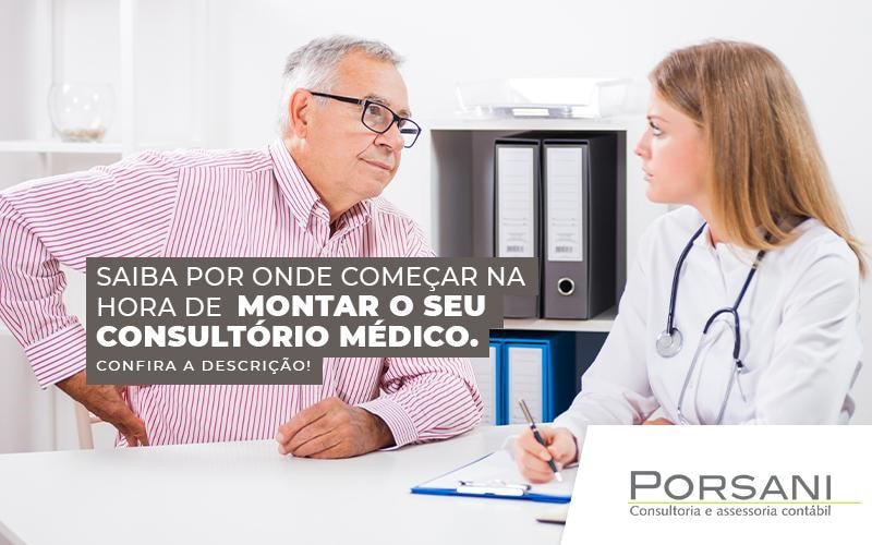 Saiba Por Onde ComeÇar Na Hora De Montar O Seu ConsultÓrio MÉdico - Contabilidade Em Alphaville | Porsani Contabilidade